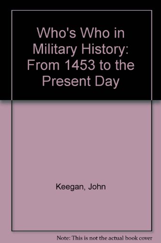 Book Who's who in military history: From 1453 to the present day free