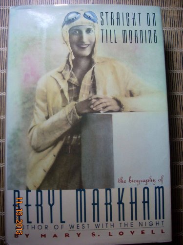 Book Straight On Till Morning: The Biography of Beryl Markham free
