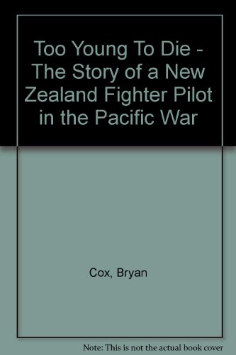 Book Too Young To Die - The Story of a New Zealand Fighter Pilot in the Pacific War free