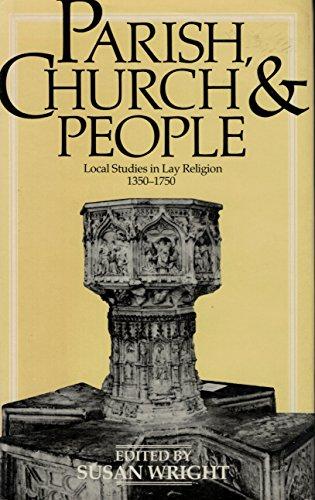 Book Parish, Church and People: Local Studies in Lay Religion, 1350-1750 free