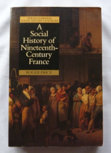 Book A Social History of Nineteenth Century France, 1815-1914 free