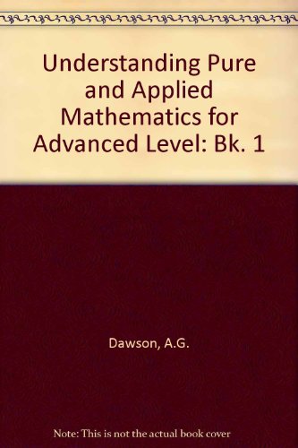 Book Understanding Pure And Applied Mathematics For Advanced Level (bk. 1) free