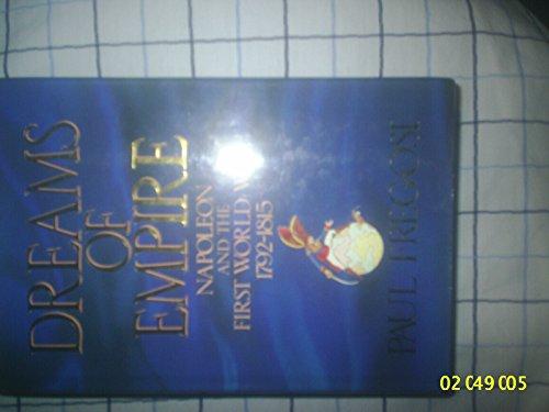 Book Dreams of Empire : Napoleon and the First World war, 1792 - 1815 free