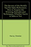 Book The Secrets of the World's Ten Top Sales Performers: How to Acquire the Winning Attitudes and Techniques, Whether You're in Sales or Not free