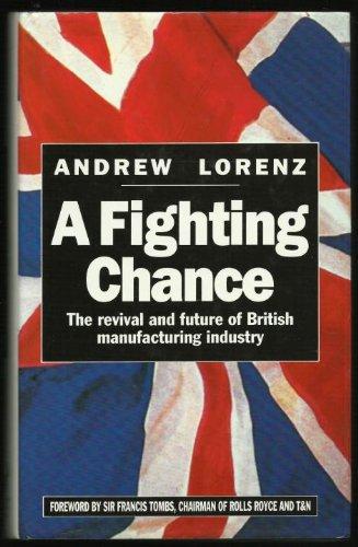 Book A Fighting Chance: The Revival And Future Of British Manufacturing Industry free