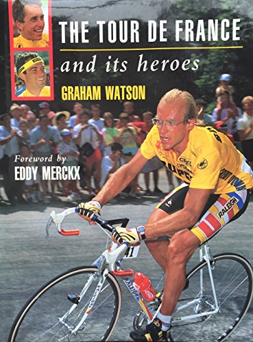 Book The Tour De France and Its Heroes: A Celebration of the Greatest Race in the Wor free