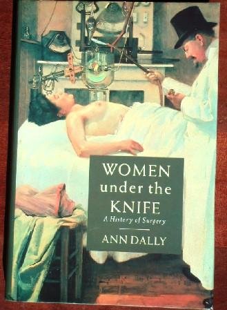 Book Women Under The Knife: A History Of Surgery free