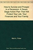 Book How to survive and prosper in a recession: A seven stage action plan that will protect your job, your finances and your family free