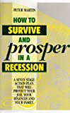 Book How To Survive And Prosper In A Recession: A Seven Stage Action Plan That Will Protect Your Job, Your Finances And Your Family free