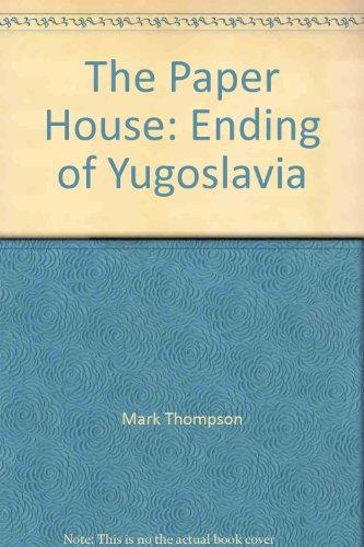 Book The Paper House: Ending of Yugoslavia free