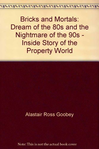 Book Bricks and Mortals: Dream of the 80s and the Nightmare of the 90s - Inside Story of the Property World free