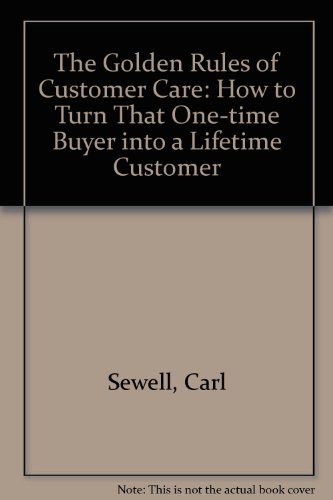 Book The Golden Rules of Customer Care: How to Turn That One-time Buyer into a Lif... free