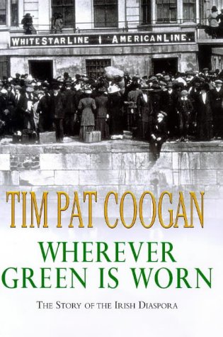 Book Wherever Green Is Worn: The Story of the Irish Diaspor free