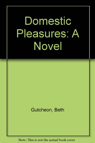 Book Domestic Pleasures: A Novel free