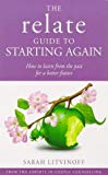 Book The Relate Guide to Starting Again: How to Learn from the Past for a Better Future (Relate Guides) free