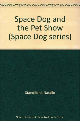 Book Space Dog and the Pet Show (Space Dog Series) free