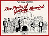 Book The Perils Of Getting Married: How To Survive Each Other free