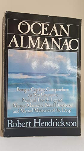 Book The Ocean Almanac - Being A Copious Compendium On Sea Creatures, Nautical Lore & Legend, Master Mariners, Naval Disasters, And Myriad Mysteries Of The Deep free