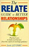 Book Relate Guide to Better Relationships : Practical Ways to Make Your Love Last from the Experts in Marriage Guidance (Relate Guides) free