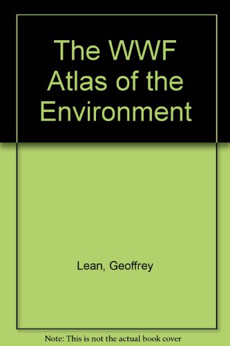 Book The WWF Atlas of the Environment: The Most Up-to-date Report on the State of the World free