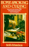 Book Home Smoking and Curing: How You Can Smoke-Cure, Salt and Preserve Fish Meat and Game free