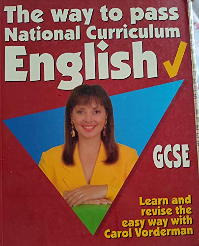 Book THE WAY TO PASS NATIONAL CURRICULUM ENGLISH: THE EASY WAY TO LEARN AND REVISE: GCSE - 15-16 YEARS LEVEL 7 (THE WAY TO PASS) free