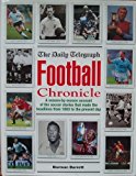 Book '''DAILY TELEGRAPH'' FOOTBALL CHRONICLE: A SEASON-BY-SEASON ACCOUNT OF THE SOCCER STORIES THAT MADE THE HEADLINES FROM 1863 TO THE PRESENT DAY' free Book '''DAILY TELEGRAPH'' FOOTBALL CHRONICLE: A SEASON-BY-SEASON ACCOUNT OF THE SOCCER STORIES THAT MADE THE HEADLINES FROM 1863 TO THE PRESENT DAY' free