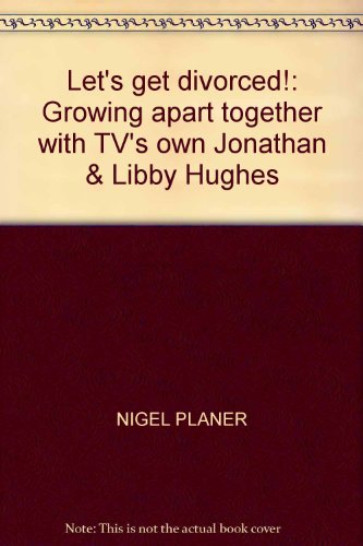 Book LET'S GET DIVORCED!: GROWING APART TOGETHER WITH TV'S OWN JONATHAN LIBBY HUGHES free