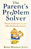 Book The Parent's Problem Solver - Practical Solutions To Over 140 Childhood Problems free