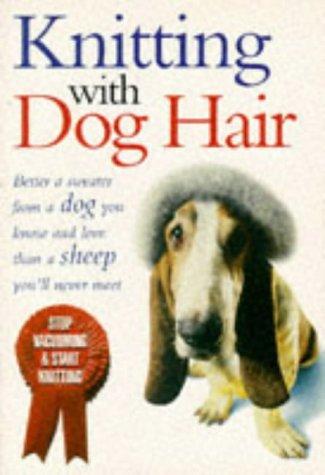 Book Knitting with dog hair : a woof-to-warp guide to making hats, sweaters, mittens, and much more free