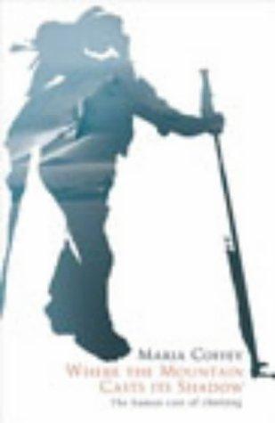 Book Where Mountains Casts Its Shadow : The Personal Costs of Climbing free