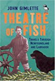 Book Theatre of Fish: Travels Through Newfoundland and Labrador free