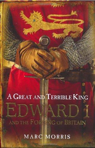 Book A Great and Terrible King: Edward I and the Forging of Britain free