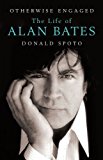Book Otherwise Engaged: The Life Of Alan Bates free
