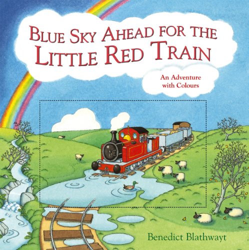 Book Blue Sky Ahead for the Little Red Train: An Adventure with Colours free