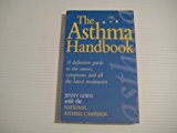 Book 'THE ASTHMA HANDBOOK: A DEFINITIVE GUIDE TO THE CAUSES, SYMPTOMS AND ALL THE LATEST TREATMENTS' free