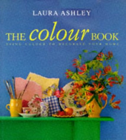 Book '''LAURA ASHLEY'' THE COLOUR BOOK: USING COLOUR TO DECORATE YOUR HOME' free