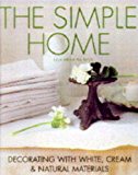 Book The Simple Home: Decorating with White, Cream and Natural Materials free