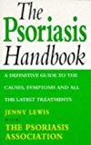 Book The Psoriasis Handbook: A Definitive Guide to the Causes, Symptoms and All the Latest Treatments free