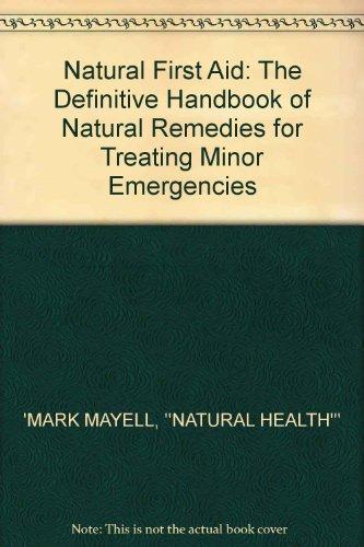 Book Natural First Aid: The Definitive Handbook of Natural Remedies for Treating Minor Emergencies free