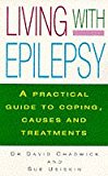 Book Living with Epilepsy: A Practical Guide to the Causes and Treatments free