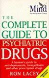 Book 'MIND COMPLETE GUIDE TO PSYCHIATRIC DRUGS: A LAYMAN'S GUIDE TO ANTI-DEPRESSANTS, TRANQUILLISERS AND OTHER PRESCRIPTION DRUGS' free