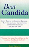 Book Beat Candida: From Thrush To Chronic Fatigue - How To Recognise The Symptoms, Understand The Causes And Find The Cure (positive Health) free