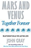 Book Mars and Venus Together Forever: A Practical Guide to Improving Communication and Relationship Skills free