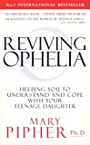 Book Reviving Ophelia: Helping You to Understand and Cope with Your Teenage Daughter free