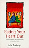 Book Eating Your Heart Out: Understanding and Overcoming Eating Disorders free