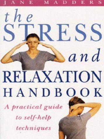 Book The Stress and Relaxation Handbook: A Practical Guide to Self-Help Techniques free