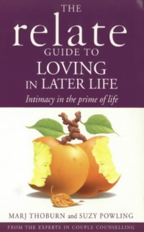 Book The Relate Guide to Loving in Later Life: Intimacy in the Prime of Life (Relate Guides) free