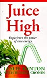 Book Juice High: Experience the Power of Raw Energy (Leslie Kenton A Formats) free