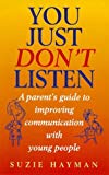 Book You Just Don't Listen: Parent's Guide to Talking to Teenagers free
